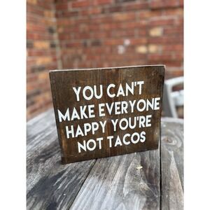 You Can't Make Everyone Happy You're Not Tacos Funny Sign Home Decor Office Gift